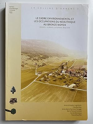 La colline d'Onnens I. Le cadre environnemental et les occupations du Néolithique au Bronze moyen...