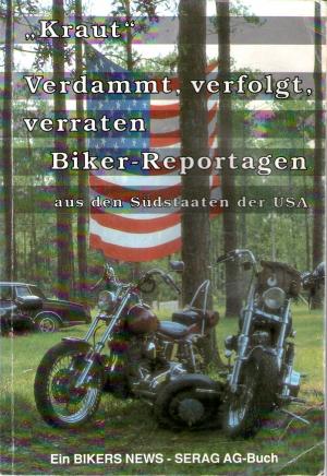 Verdammt, verfolgt, verraten. Biker-Reportagen aus den Südstaaten der USA)