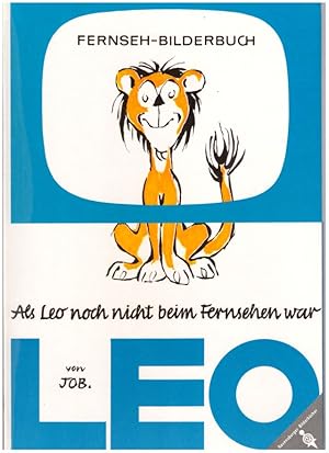 Als Leo noch nicht beim Fernsehen war. Fernseh-Bilderbuch.