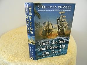 Until the Sea Shall Give Up Her Dead A Novel of War and Adventure on the Caribbean Sea