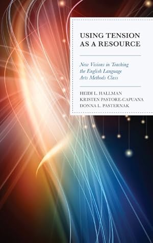 Immagine del venditore per Using Tension As a Resource : New Visions in Teaching the English Language Arts Methods Class venduto da GreatBookPricesUK