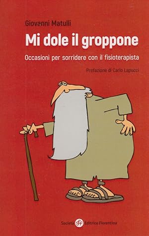 Immagine del venditore per Mi dole il groppone. Occasioni per sorridere con il fisioterapista venduto da Arca dei libri di Lorenzo Casi