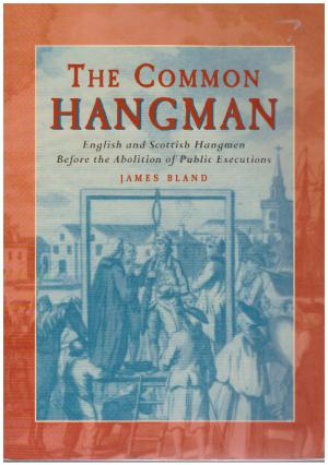 THE COMMON HANGMAN English and Scottish Hangmen Before the Abolition of Public Executions