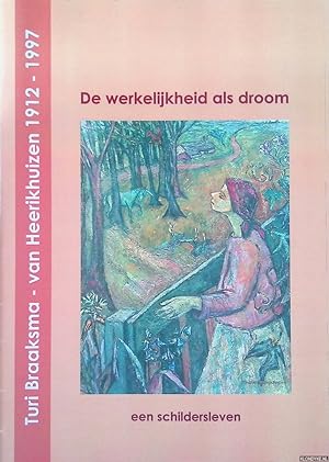 Bild des Verkufers fr Turi Braaksma-van Heerikhuizen 1912-1997: De werkelijkheid als droom: een schilderleven zum Verkauf von Klondyke