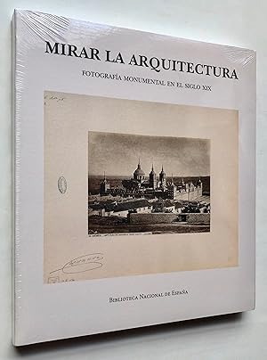 Mirar la Arquitectura: Fotografía monumental en el siglo XIX