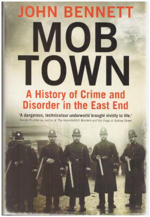 MOB TOWN A History of Crime and Disorder in the East End