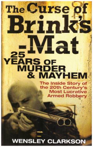 Bild des Verkufers fr THE CURSE OF BRINK'S-MAT 25 Years of Murder and Mayhem The Inside Story of the 20th Century's Most Lucrative Armed Robbery zum Verkauf von Loretta Lay Books