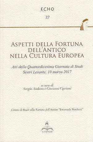 Immagine del venditore per Aspetti della fortuna dell'antico nella cultura Europea. Atti della Quattordicesima giornata di Studi Sestri Levante 10 Marzo 2017 venduto da Arca dei libri di Lorenzo Casi