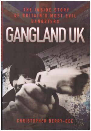 Image du vendeur pour GANGLAND UK The Inside Story of Britain's Most Evil Gangsters mis en vente par Loretta Lay Books