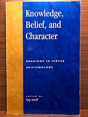 Immagine del venditore per Knowledge, Belief, and Character venduto da Rosario Beach Rare Books