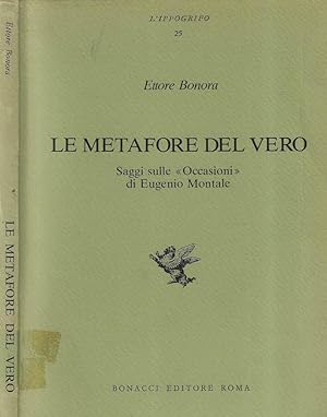 Bild des Verkufers fr Le metafore del vero Saggi sulle occasioni di Eugenio Montale zum Verkauf von Biblioteca di Babele