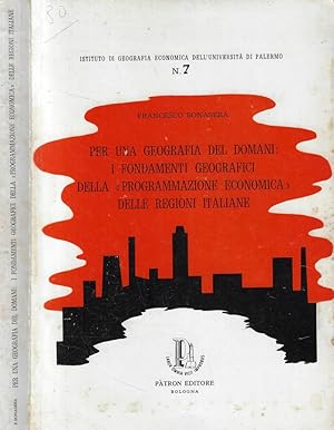 Seller image for Per una geografia del domani: i fondamenti geografici della programmazione economica delle regioni italiane for sale by Biblioteca di Babele