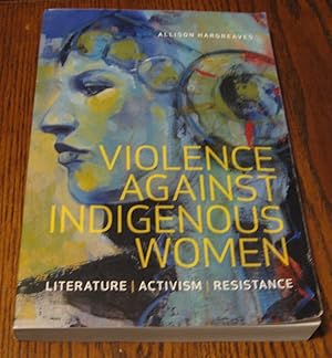 Violence Against Indigenous Women: Literature, Activism, Resistance (Indigenous Studies)