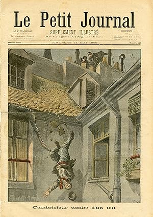 "LE PETIT JOURNAL N°443 du 14/5/1899" CAMBRIOLEUR TOMBÉ D'UN TOIT / LES TRAVAUX DE PARIS / LA MAI...