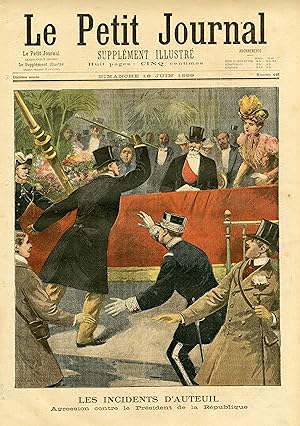 "LE PETIT JOURNAL N°448 du 18/6/1899" LES INCIDENTS D'AUTEUIL : Agression contre le Président de ...