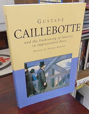 Seller image for Gustave Caillebotte and the Fashioning of Identity in Impressionist Paris for sale by Atlantic Bookshop