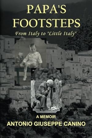 Imagen del vendedor de Papa's Footsteps: From Italy to "Little Italy" a la venta por -OnTimeBooks-