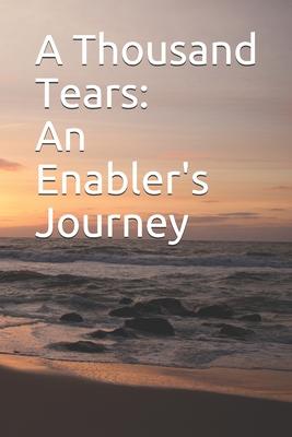 Imagen del vendedor de A Thousand Tears: An Enabler\ s Journey a la venta por moluna