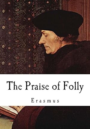 Seller image for The Praise of Folly: Erasmus for sale by Reliant Bookstore