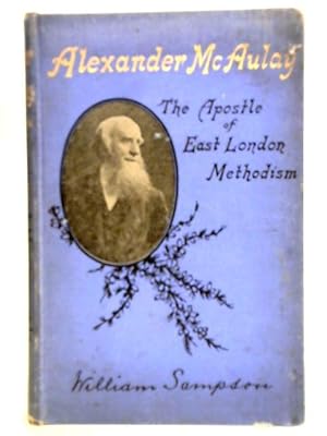 Bild des Verkufers fr Rev. Alexander McAulay: The Apostle Of East London Methodism zum Verkauf von World of Rare Books