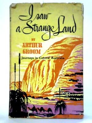 Bild des Verkufers fr I Saw A Strange Land: Journeys in Central Australia zum Verkauf von World of Rare Books