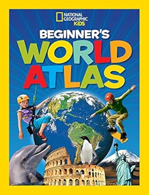 Imagen del vendedor de National Geographic Kids Beginner's World Atlas a la venta por Reliant Bookstore