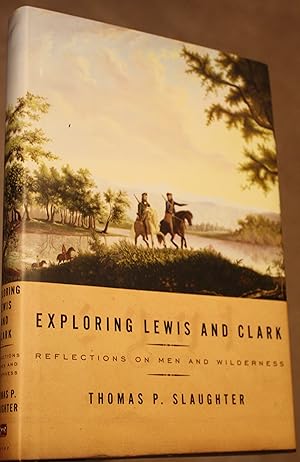 Seller image for Exploring Lewis and Clark Reflections on Men and Wilderness for sale by Old West Books  (ABAA)