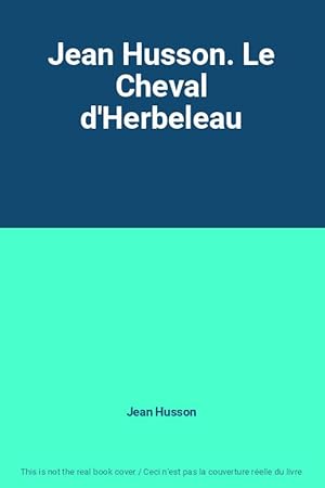 Seller image for Jean Husson. Le Cheval d'Herbeleau for sale by Ammareal