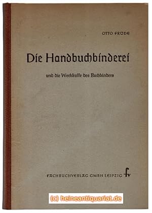 Die Handbuchbinderei und die Werkstoffe des Buchbinders. Arbeitsverfahren, Werkzeuge und Werkstoffe.