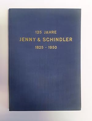 125 Jahre Jenny & Schindler. 1825-1950. Jubiläumsschrift.