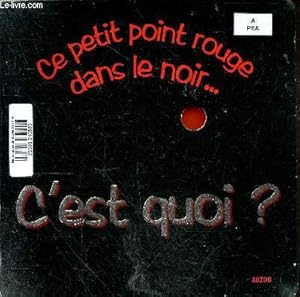 Bild des Verkufers fr C'est Quoi ? ce petit point rouge dans le noir . zum Verkauf von Le-Livre