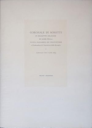 Coronale di sonetti in dialetto milanese in lode della Nuova Galleria de Cristoforis e l'indicazi...