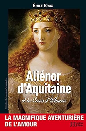 Immagine del venditore per Alinor d'Aquitaine : Et les cours d'amour venduto da Dmons et Merveilles