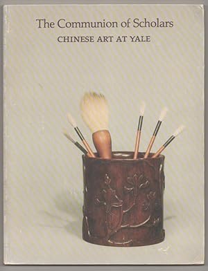 Bild des Verkufers fr The Communion of Scholars: Chinese Art at Yale zum Verkauf von Jeff Hirsch Books, ABAA