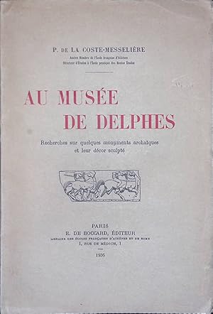 Au Musée de Delphes. Recherches sur quelques monuments archaiques et leur décor sculpté