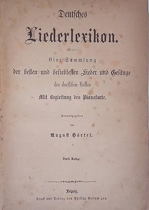 Deutches Liederlexikon. Gine Sammlung der besten und beliebtesten Lieder und Gefange des deutfche...