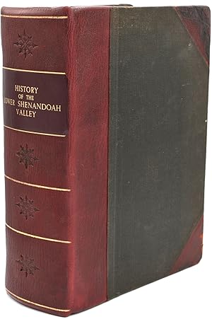 Bild des Verkufers fr [VIRGINIA] HISTORY OF THE LOWER SHENANDOAH VALLEY COUNTIES OF FREDERICK, BERKELEY, JEFFERSON AND CLARKE, THEIR EARLY SETTLEMENT AND PROGRESS TO THE PRESENT TIME; GEOLOGICAL FEATURES; A DESCRIPTION OF THEIR HISTORIC AND INTERESTING LOCALITIES; CITIES, TOWNS AND VILLAGES; PORTRAITS OF SOME OF THE PROMINENT MEN, AND BIOGRAPHIES OF MANY OF THE REPRESENTATIVE CITIZENS zum Verkauf von BLACK SWAN BOOKS, INC., ABAA, ILAB