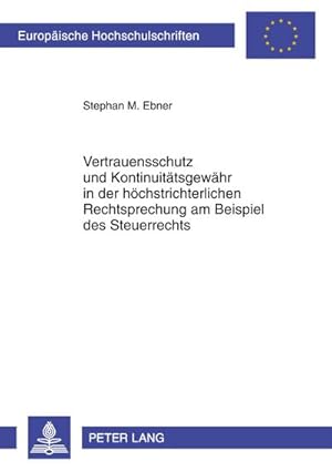 Bild des Verkufers fr Vertrauensschutz und Kontinuittsgewhr in der hchstrichterlichen Rechtsprechung am Beispiel des Steuerrechts zum Verkauf von BuchWeltWeit Ludwig Meier e.K.