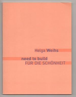 Bild des Verkufers fr Helga Weihs: need to build / Fur Die Schonheit zum Verkauf von Jeff Hirsch Books, ABAA