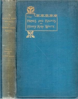 Image du vendeur pour The Homes and Haunts of Henry Kirk White mis en vente par Pendleburys - the bookshop in the hills