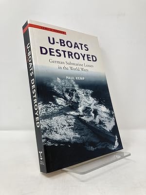 Seller image for U-Boats Destroyed: German Submarine Losses In The World Wars for sale by Southampton Books