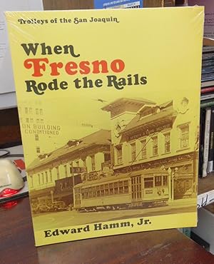 Imagen del vendedor de When Fresno Rode the Rails a la venta por Atlantic Bookshop