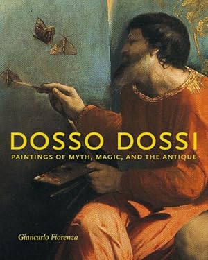 Imagen del vendedor de Dosso Dossi : Paintings of Myth, Magic, and the Antique a la venta por GreatBookPrices