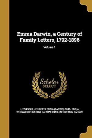 Immagine del venditore per Emma Darwin, a Century of Family Letters, 1792-1896; Volume 1 venduto da WeBuyBooks