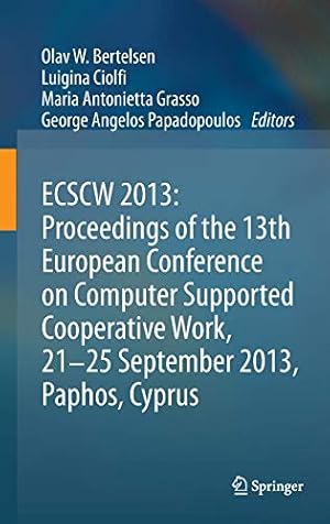 Image du vendeur pour ECSCW 2013: Proceedings of the 13th European Conference on Computer Supported Cooperative Work, 21-25 September 2013, Paphos, Cyprus mis en vente par WeBuyBooks