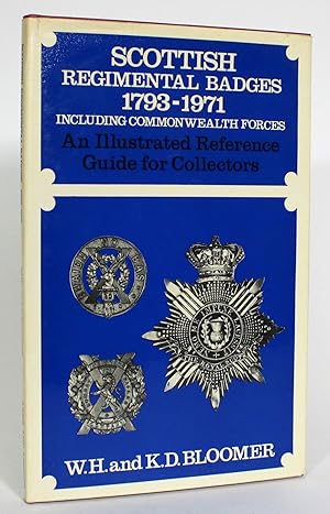 Scottish Regimental Badges 1793-1971, Including Commonwealth Forces: An Illustrated Reference Gui...