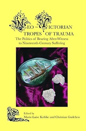 Image du vendeur pour Neo-Victorian Tropes of Trauma: The Politics of Bearing After-Witness to Nineteenth-Century Suffering: 1 (Neo-Victorian Series) mis en vente par WeBuyBooks