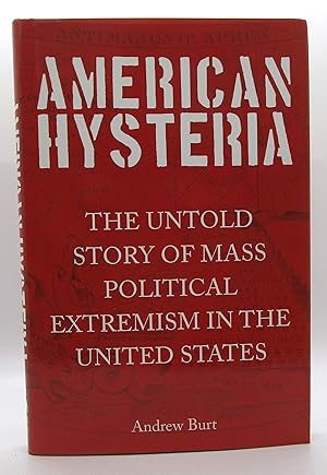 Immagine del venditore per American Hysteria: The Untold Story of Mass Political Extremism in the United States venduto da Book Nook