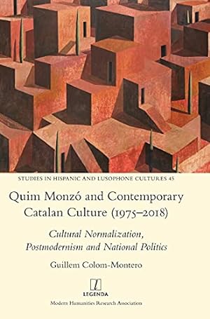 Seller image for Quim Monzó and Contemporary Catalan Culture (1975-2018): Cultural Normalization, Postmodernism and National Politics (45) (Studies in Hispanic and Lusophone Cultures) for sale by WeBuyBooks
