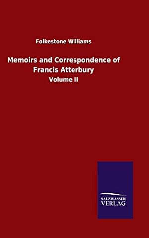 Image du vendeur pour Memoirs and Correspondence of Francis Atterbury: Volume II mis en vente par WeBuyBooks